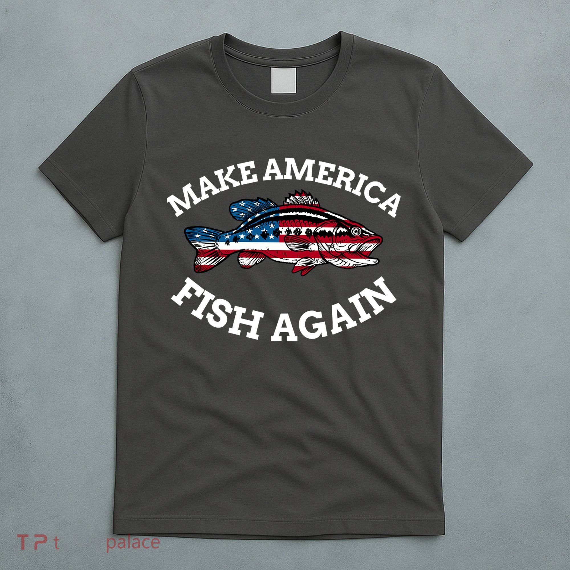 Make America Fish Again Fisherman USA T-Shirt