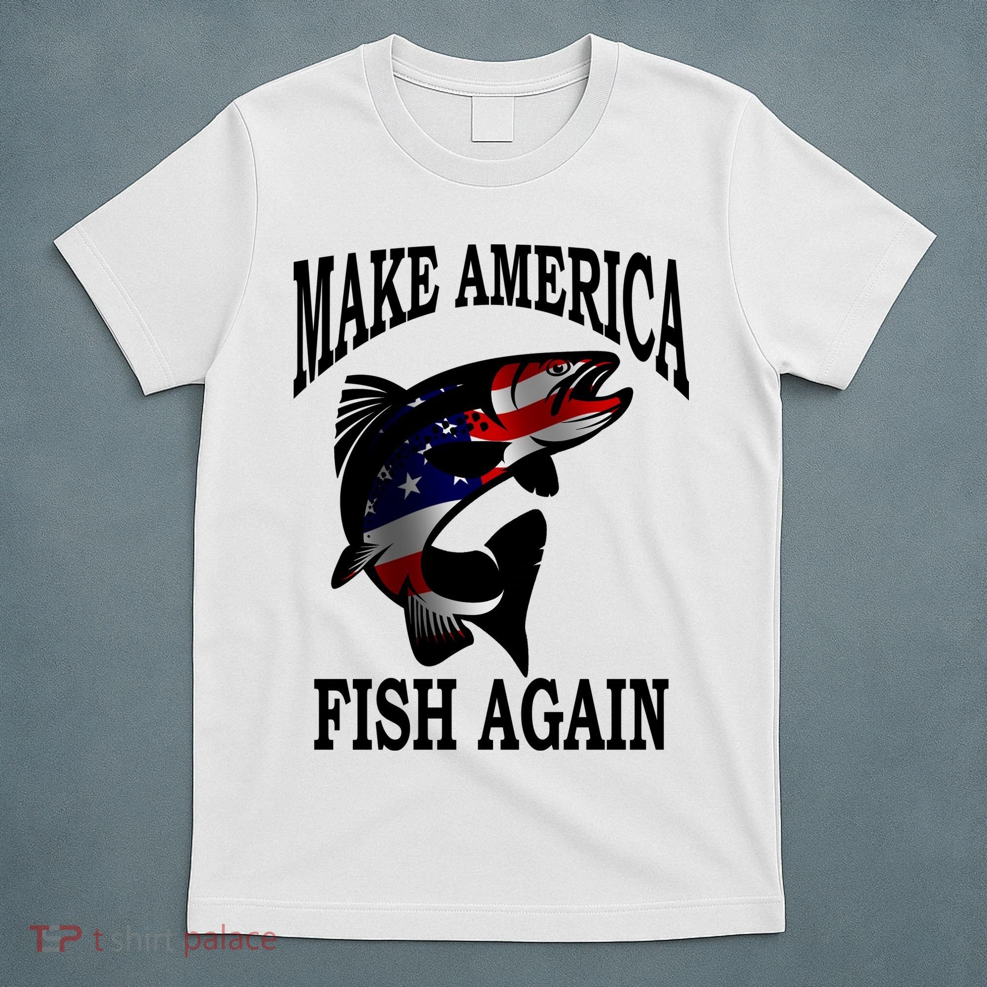 Make America Fish Again USA Fishing Gift T-Shirt