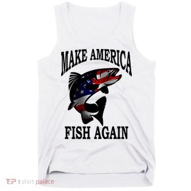 Make America Fish Again USA Fishing Gift Tank Top