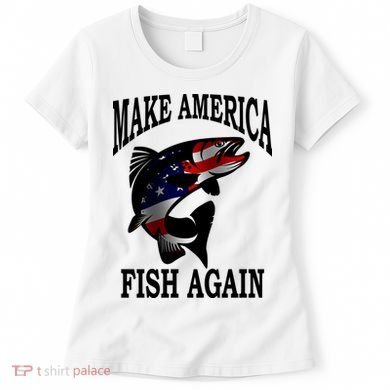 Make America Fish Again USA Fishing Gift Women's T-Shirt