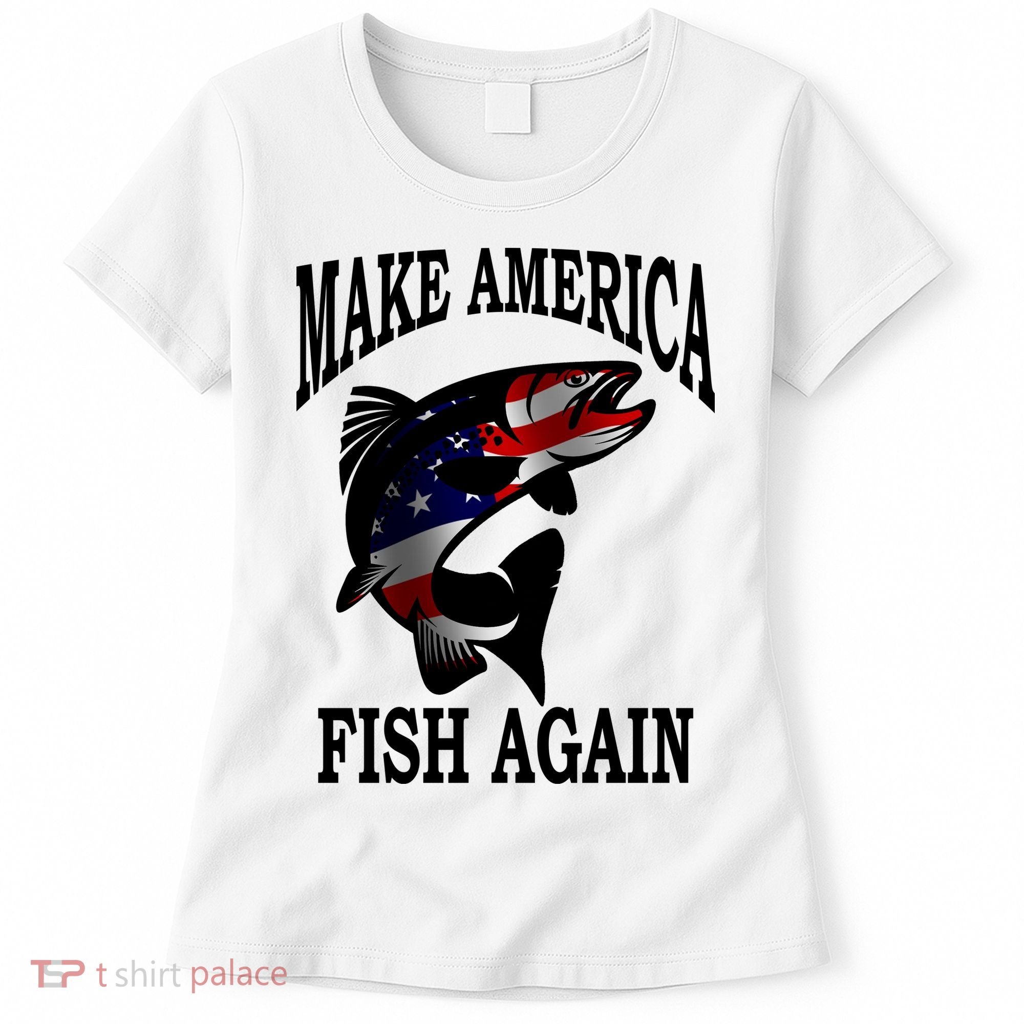 Make America Fish Again USA Fishing Gift Women's T-Shirt