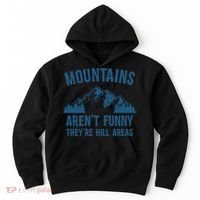 Mountains Aren't Funny They're Hill Areas Funny Hiking Pun Hoodie thumb 0