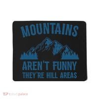 Mountains Aren't Funny They're Hill Areas Funny Hiking Pun Mousepad thumb 0