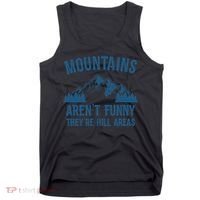 Mountains Aren't Funny They're Hill Areas Funny Hiking Pun Tank Top thumb 0