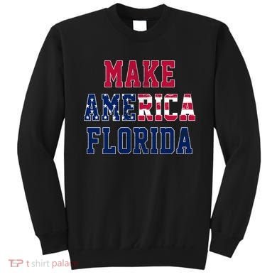 Make America Florida, Desantis 2024 Election Funny Sarcastic Sweatshirt