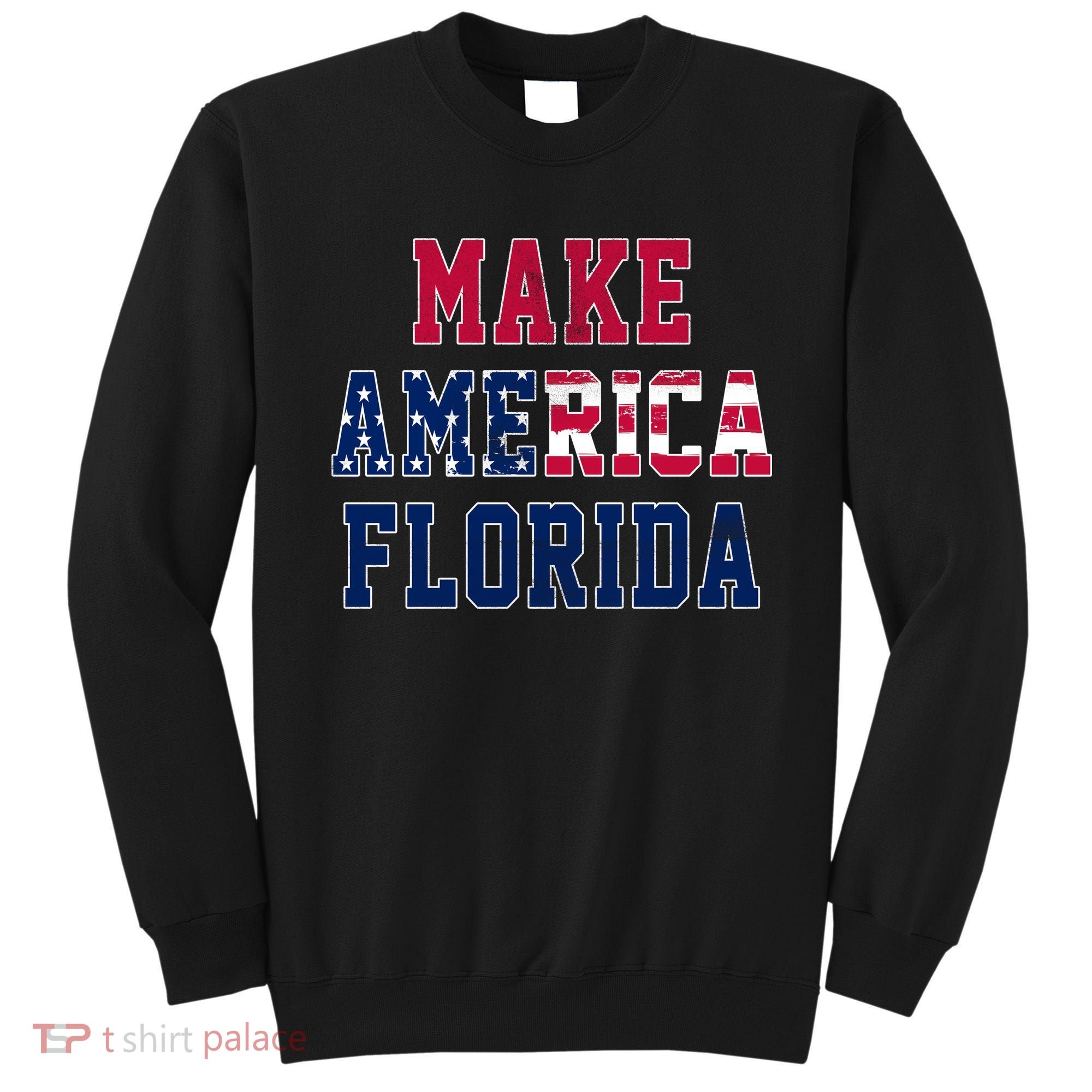 Make America Florida, Desantis 2024 Election Funny Sarcastic Sweatshirt