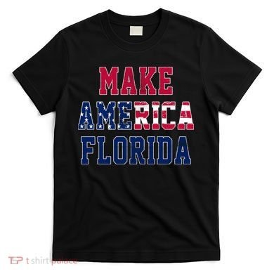 Make America Florida, Desantis 2024 Election Funny Sarcastic T-Shirt