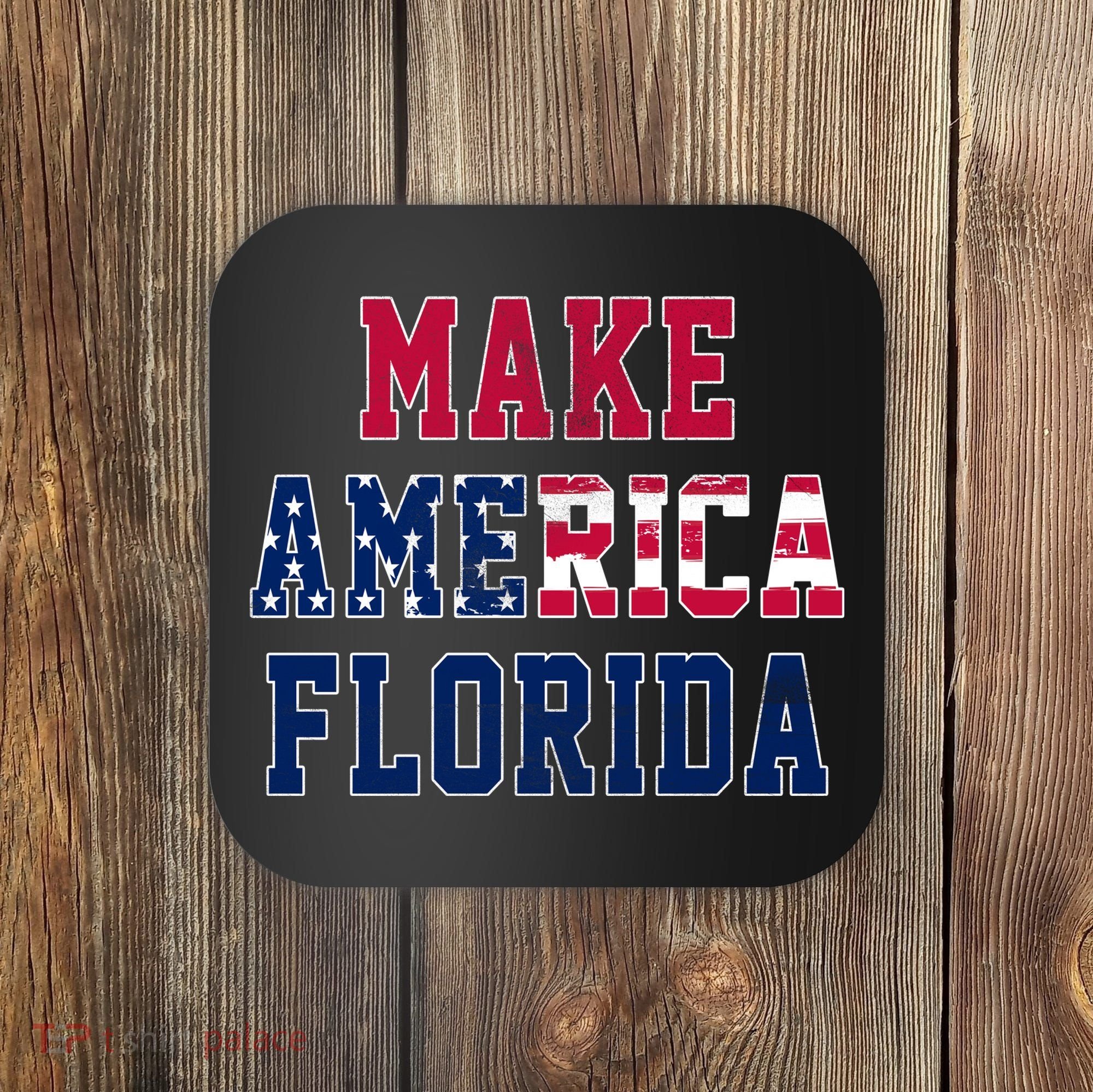 Make America Florida, Desantis 2024 Election Funny Sarcastic Coaster
