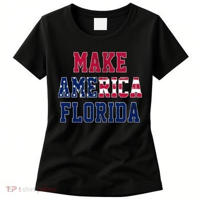 Make America Florida, Desantis 2024 Election Funny Sarcastic Women's T-Shirt