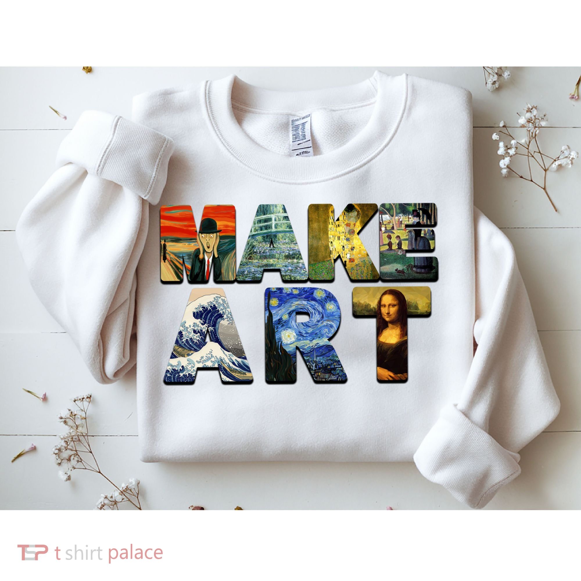 MAKE ART Funny Artist Artistic Humor Famous Paintings Sweatshirt