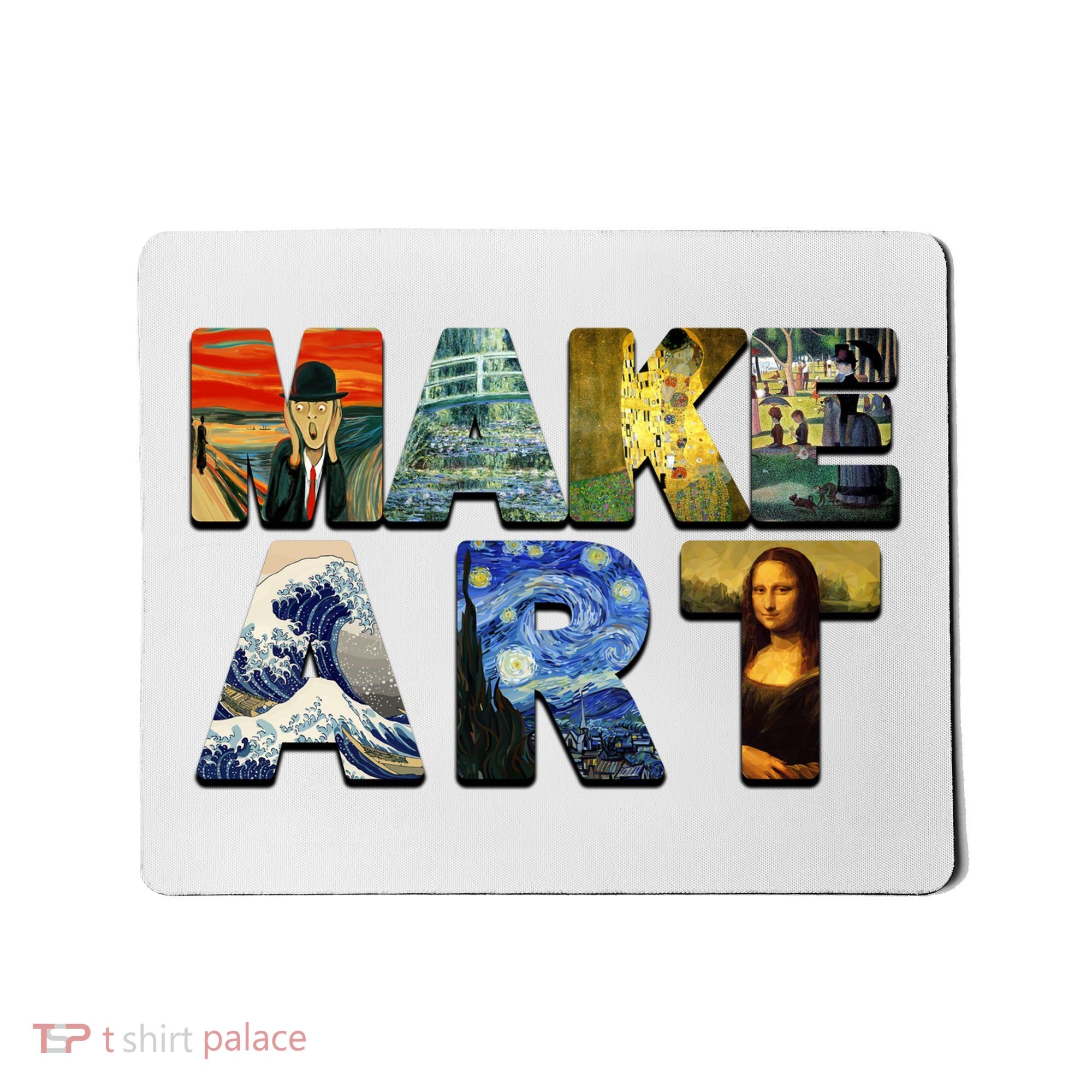 MAKE ART Funny Artist Artistic Humor Famous Paintings Mousepad