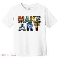 MAKE ART Funny Artist Artistic Humor Famous Paintings Toddler T-Shirt thumb 0
