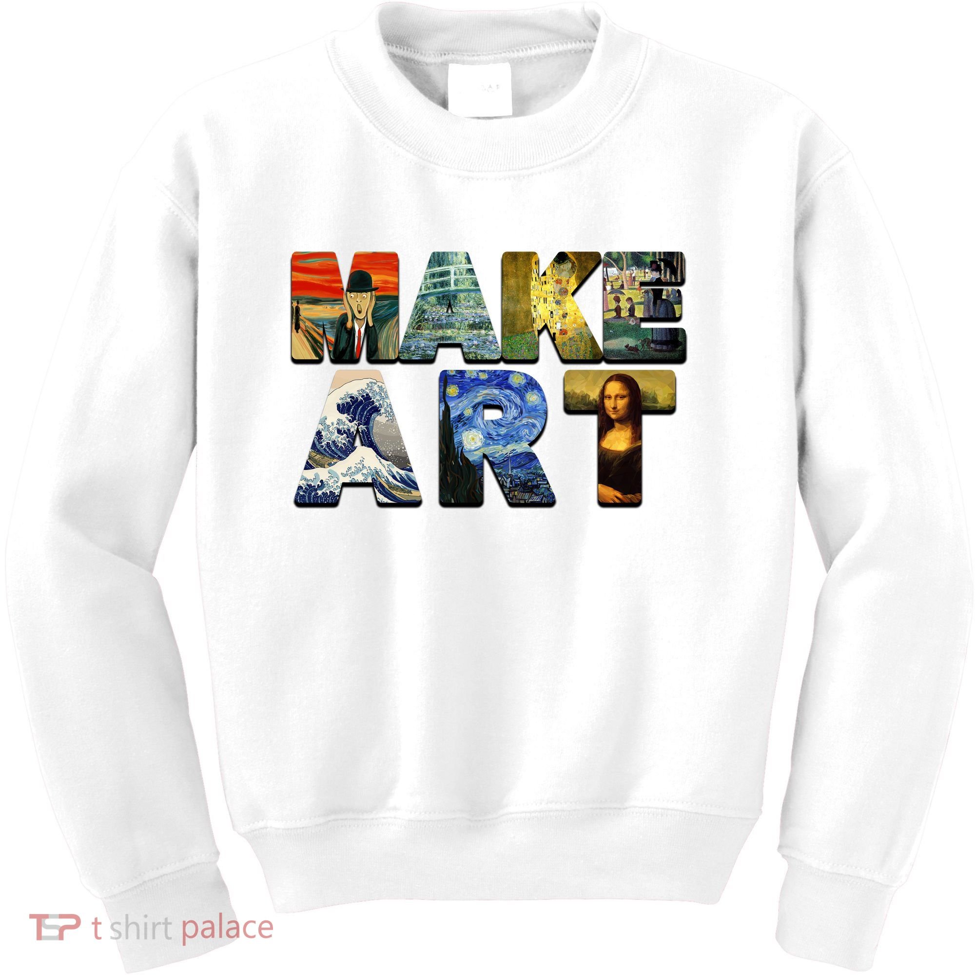 MAKE ART Funny Artist Artistic Humor Famous Paintings Kids Sweatshirt