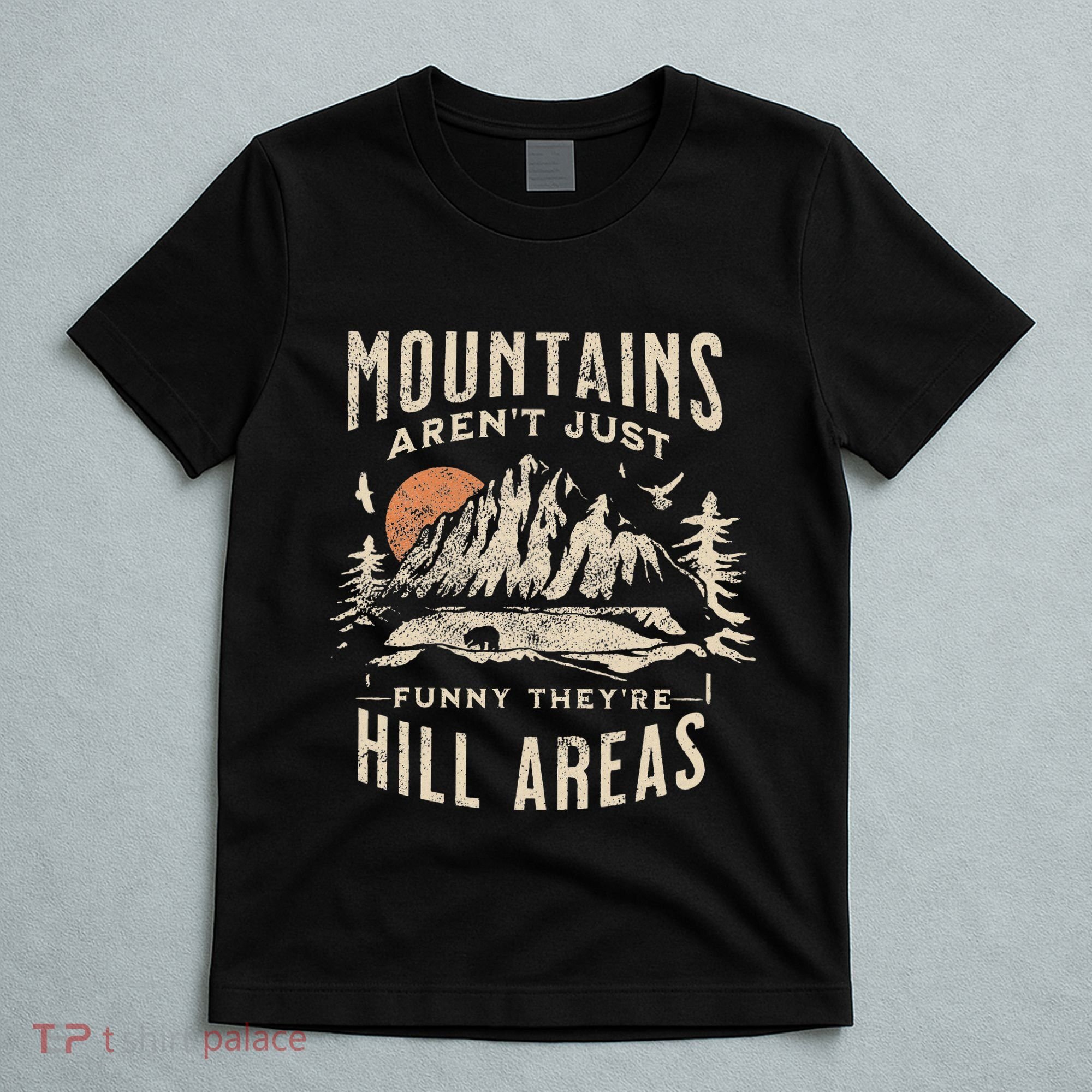 Mountains ArenT Funny TheyRe Hill Areas Dad Joke Word Pun T-Shirt