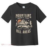 Mountains ArenT Funny TheyRe Hill Areas Dad Joke Word Pun Toddler T-Shirt thumb 0
