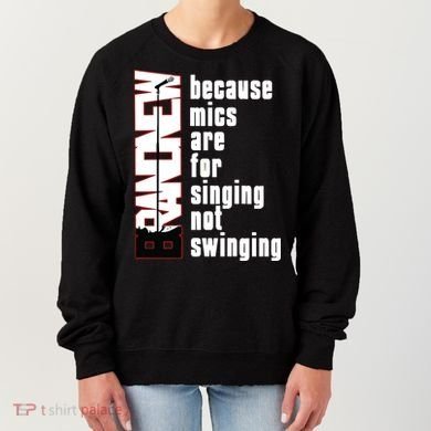 Mics Are For Singing Not Swinging Women's Sweatshirt