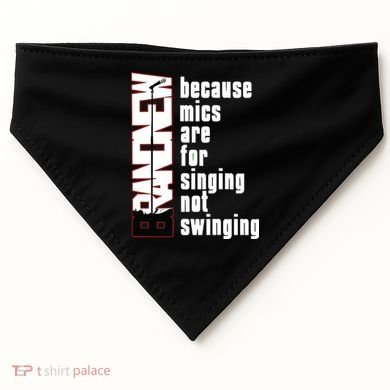 Mics Are For Singing Not Swinging USA-Made Doggie Bandana