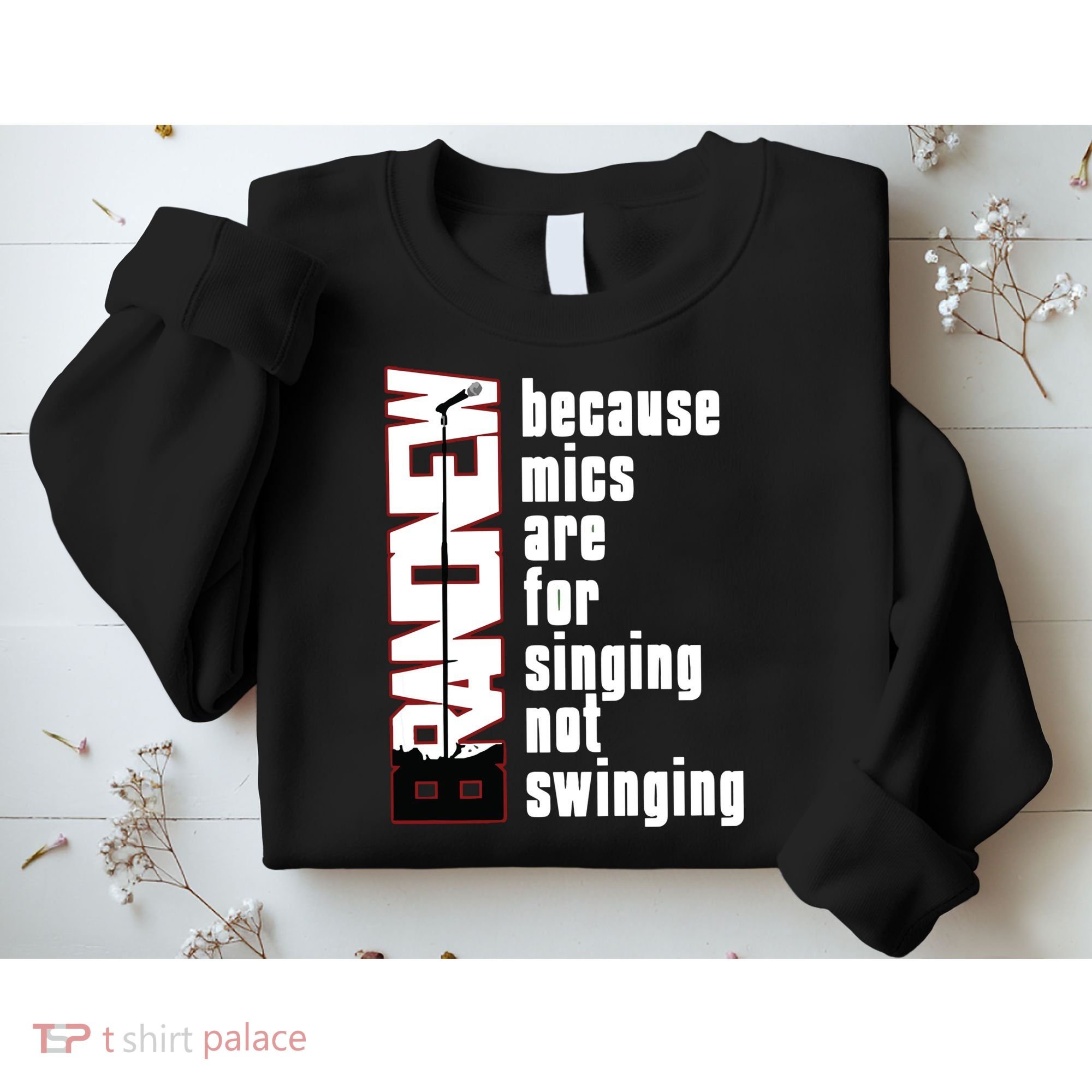 Mics Are For Singing Not Swinging Sweatshirt