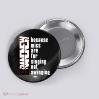 Mics Are For Singing Not Swinging Button thumb 0