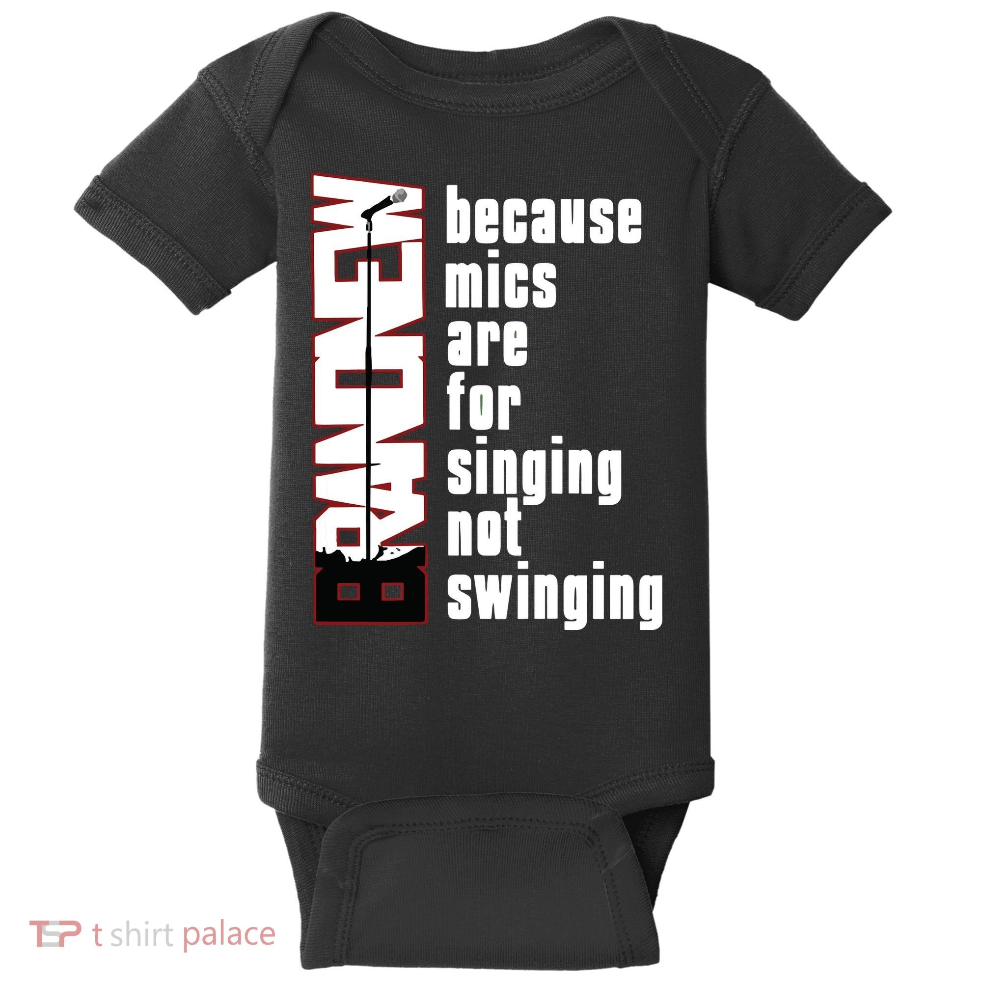 Mics Are For Singing Not Swinging Baby Bodysuit