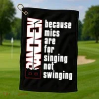 Mics Are For Singing Not Swinging Golf Towel thumb 1