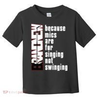 Mics Are For Singing Not Swinging Toddler T-Shirt thumb 0