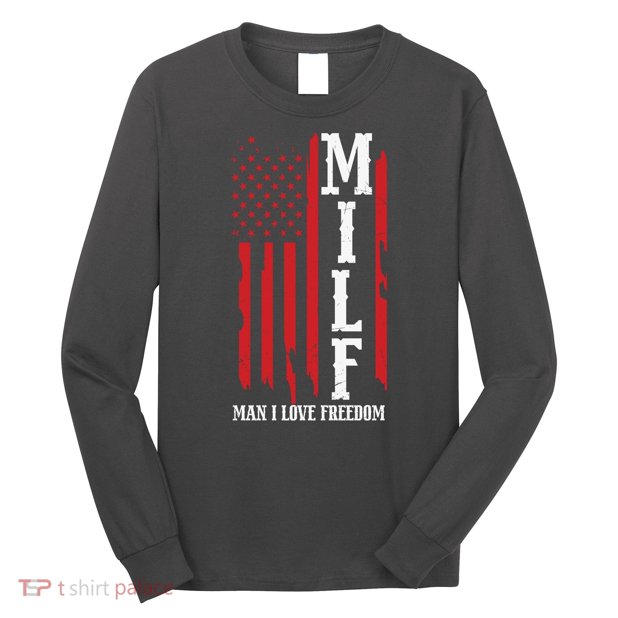 MILF American Flag Man I LIke Freedom 4th Of July Long Sleeve Shirt