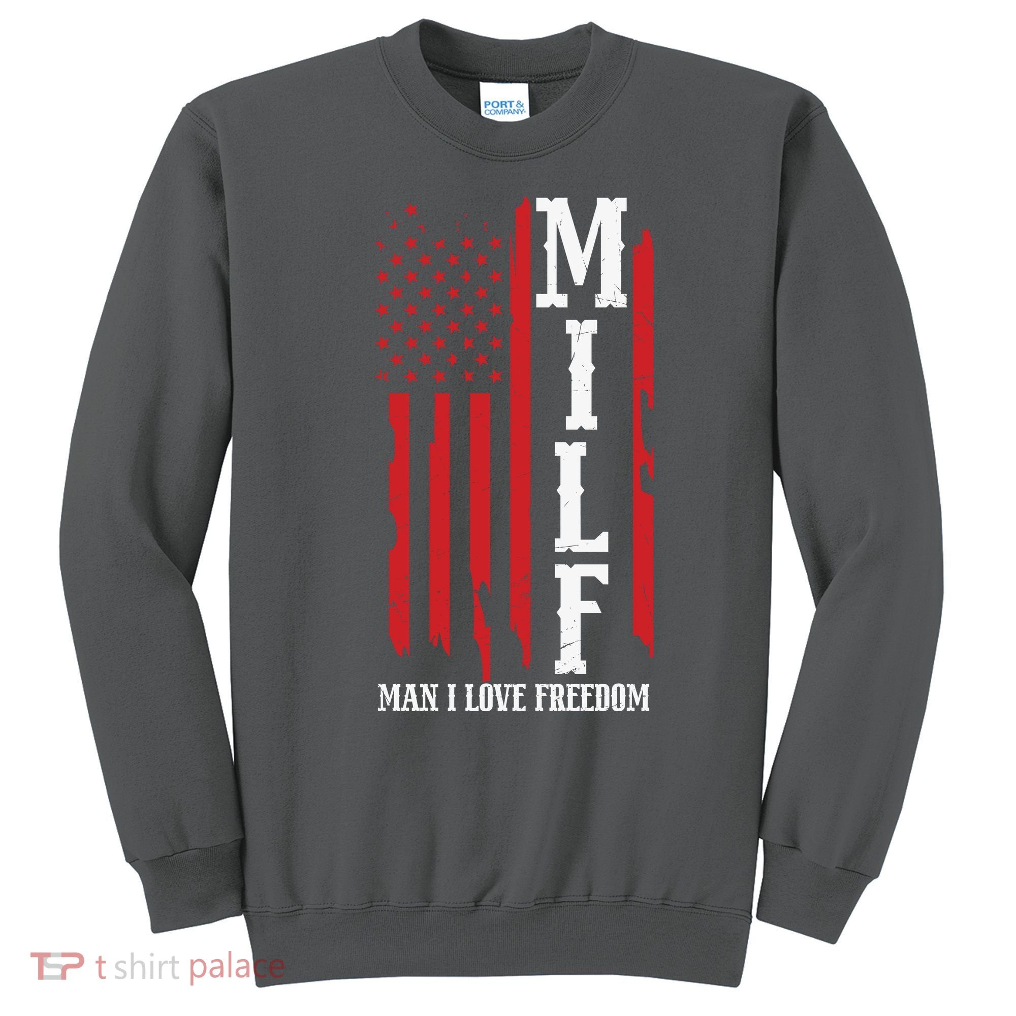 MILF American Flag Man I LIke Freedom 4th Of July Sweatshirt