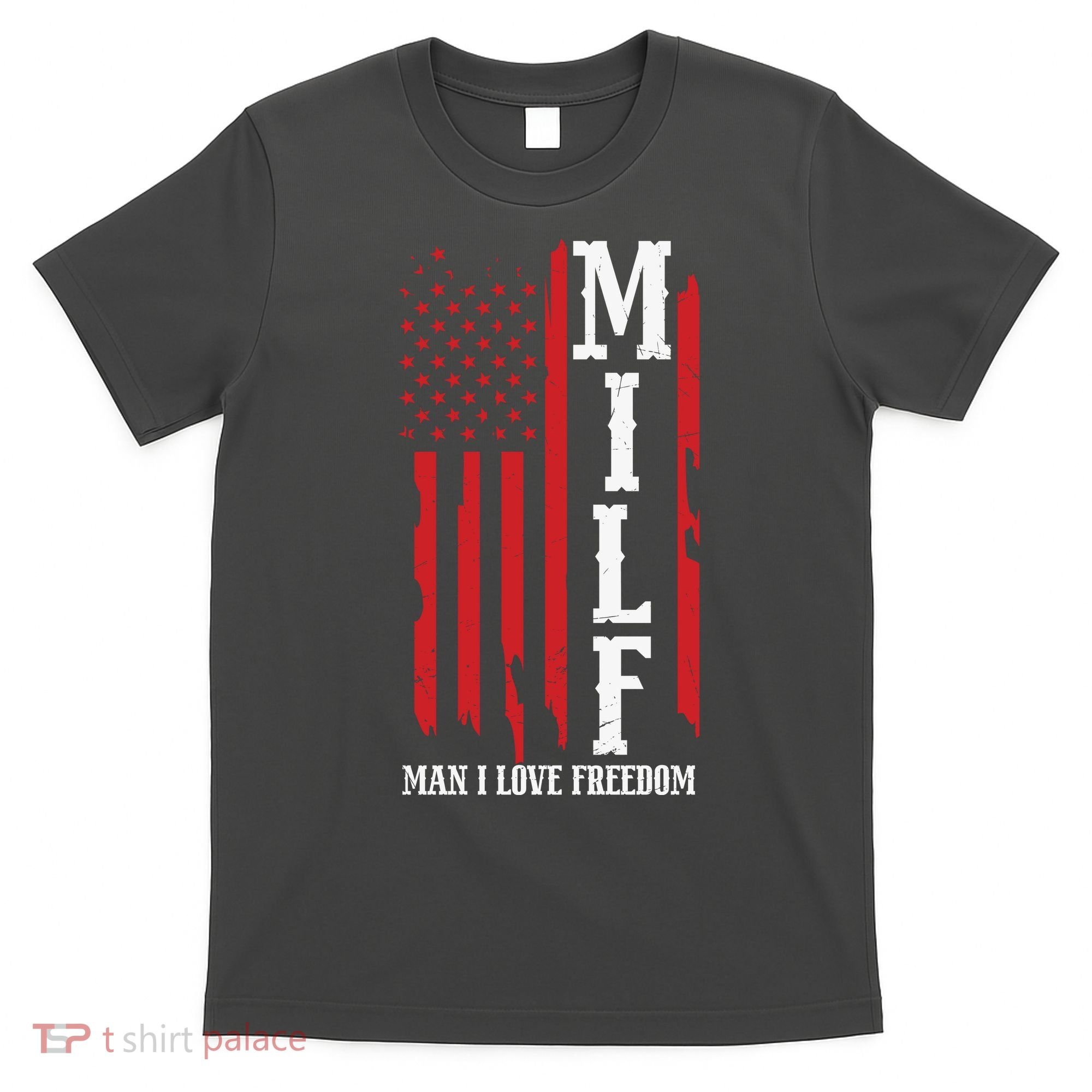 MILF American Flag Man I LIke Freedom 4th Of July T-Shirt