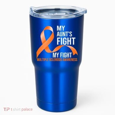 My Aunt's Fight My Fight Multiple Sclerosis Ms Warrior Gift Tumbler