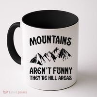 Mountains ArenT Funny TheyRe Hill Areas Funny Hiking Pun Coffee Mug thumb 0