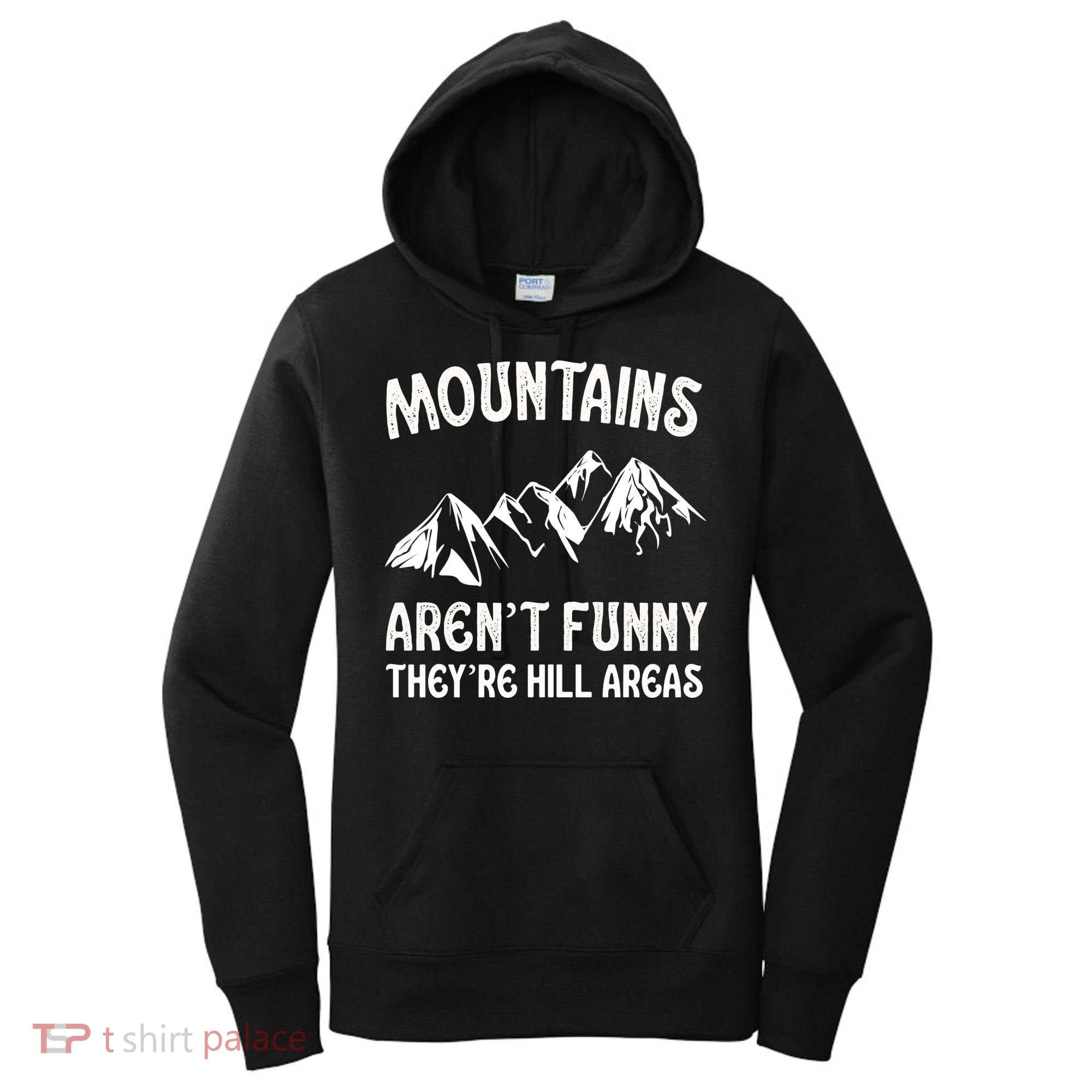 Mountains ArenT Funny TheyRe Hill Areas Funny Hiking Pun Women's Hoodie
