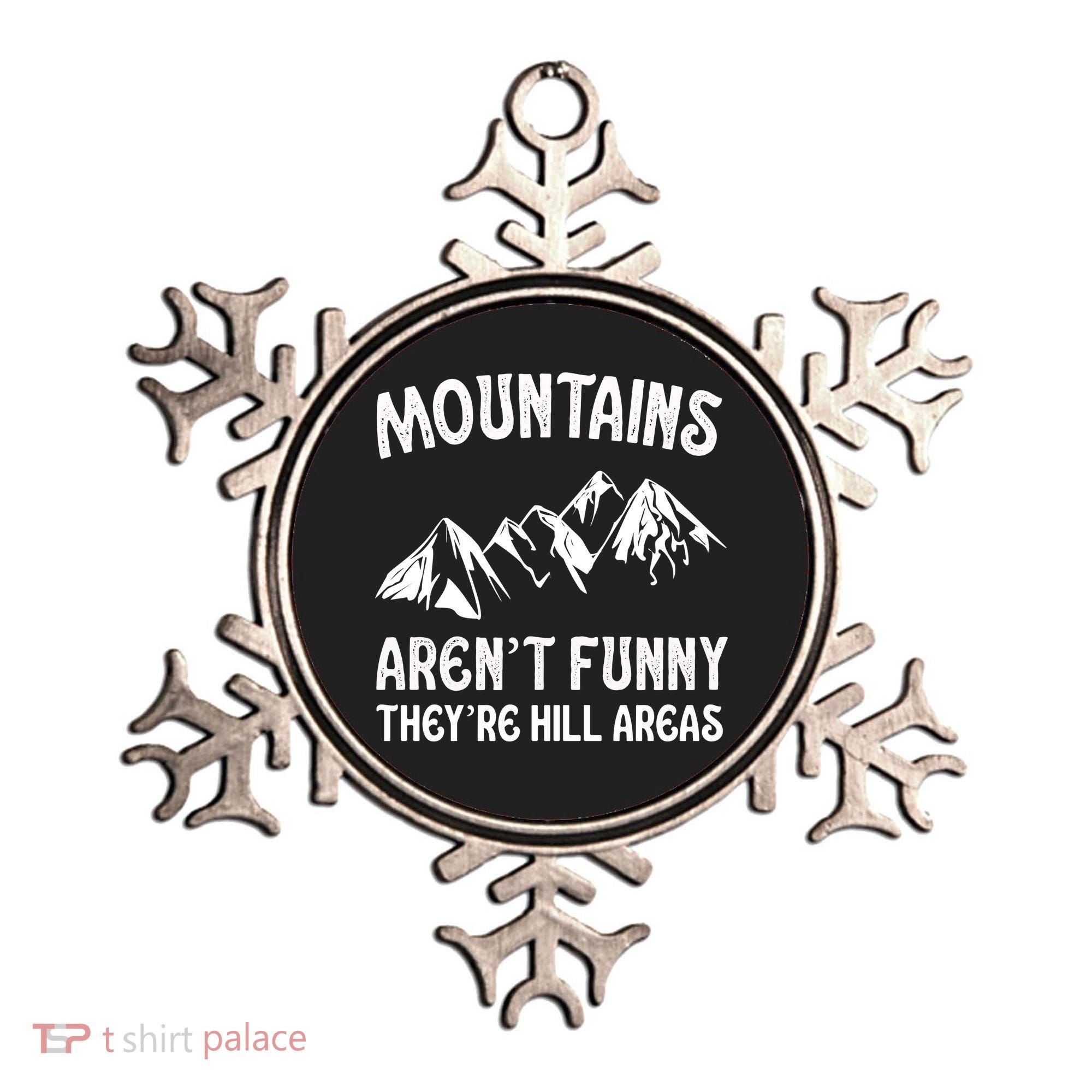Mountains ArenT Funny TheyRe Hill Areas Funny Hiking Pun Ornament