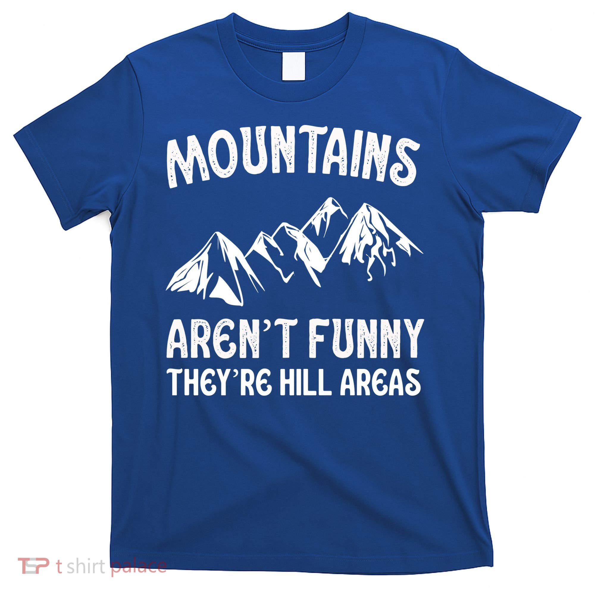 Mountains ArenT Funny TheyRe Hill Areas Funny Hiking Pun T-Shirt