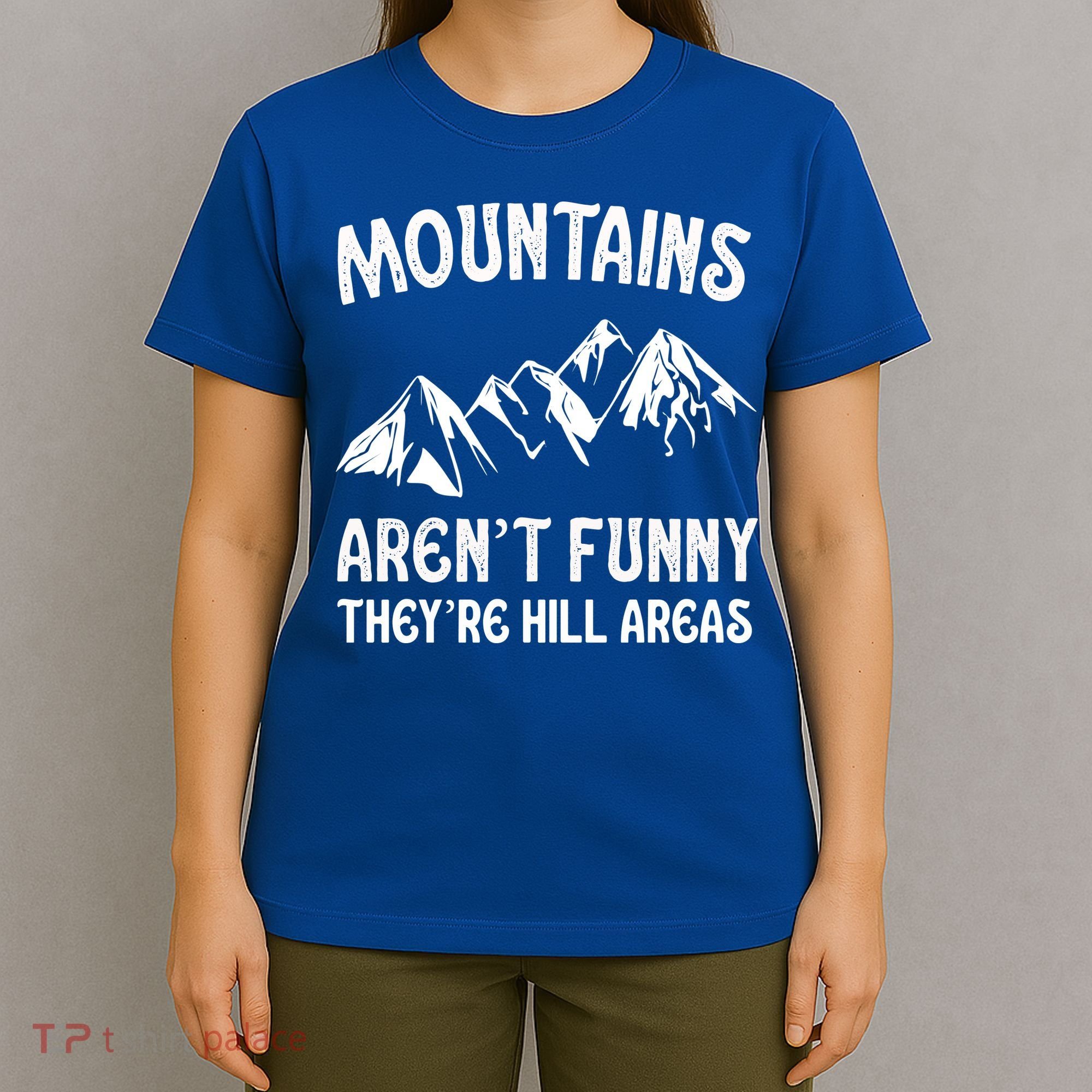 Mountains ArenT Funny TheyRe Hill Areas Funny Hiking Pun T-Shirt
