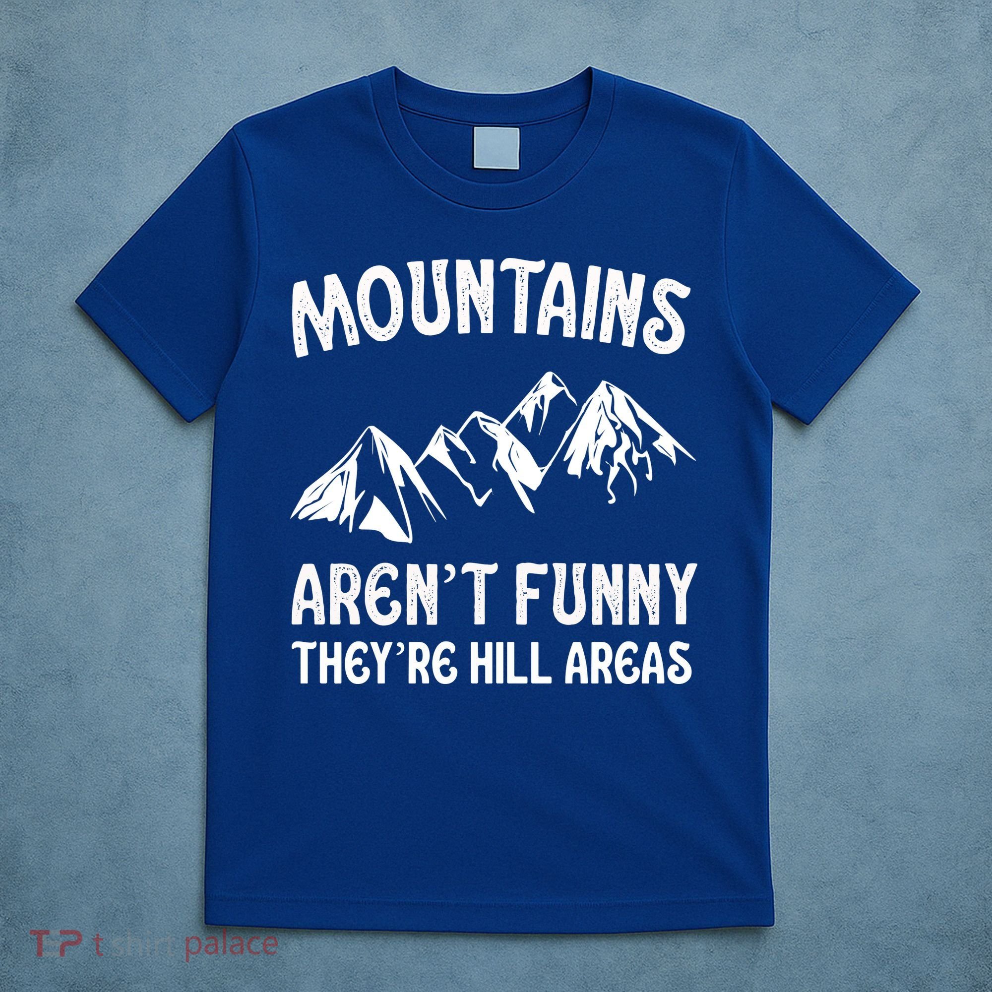 Mountains ArenT Funny TheyRe Hill Areas Funny Hiking Pun T-Shirt