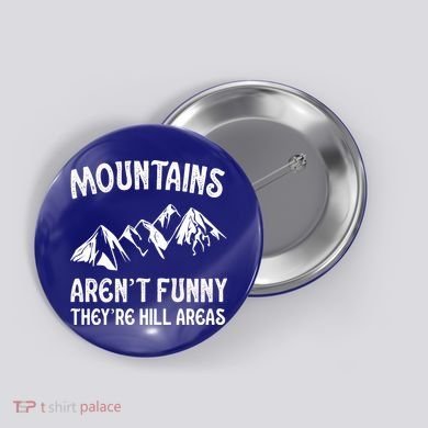 Mountains ArenT Funny TheyRe Hill Areas Funny Hiking Pun Button