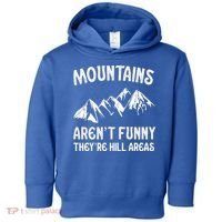 Mountains ArenT Funny TheyRe Hill Areas Funny Hiking Pun Toddler Hoodie thumb 0