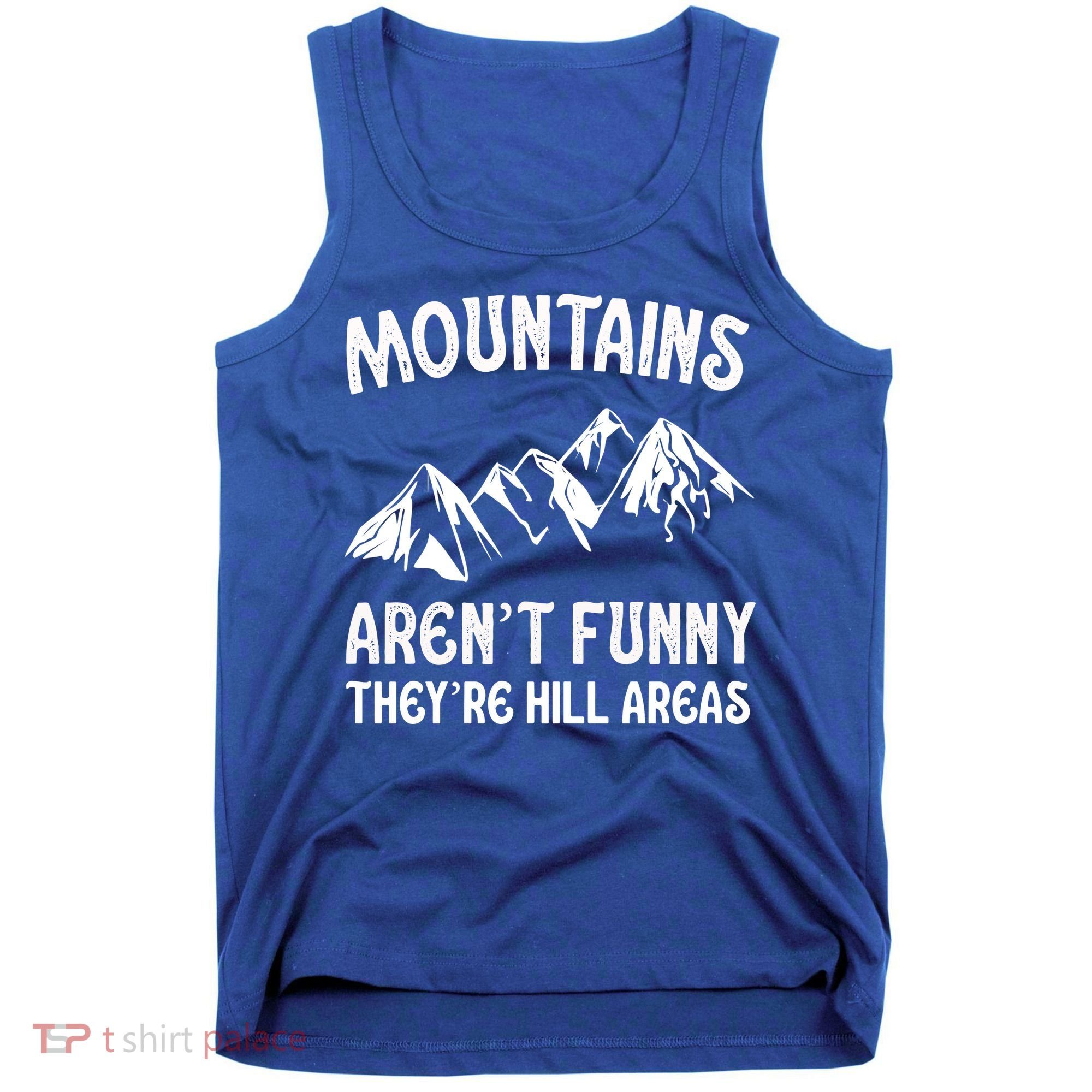 Mountains ArenT Funny TheyRe Hill Areas Funny Hiking Pun Tank Top