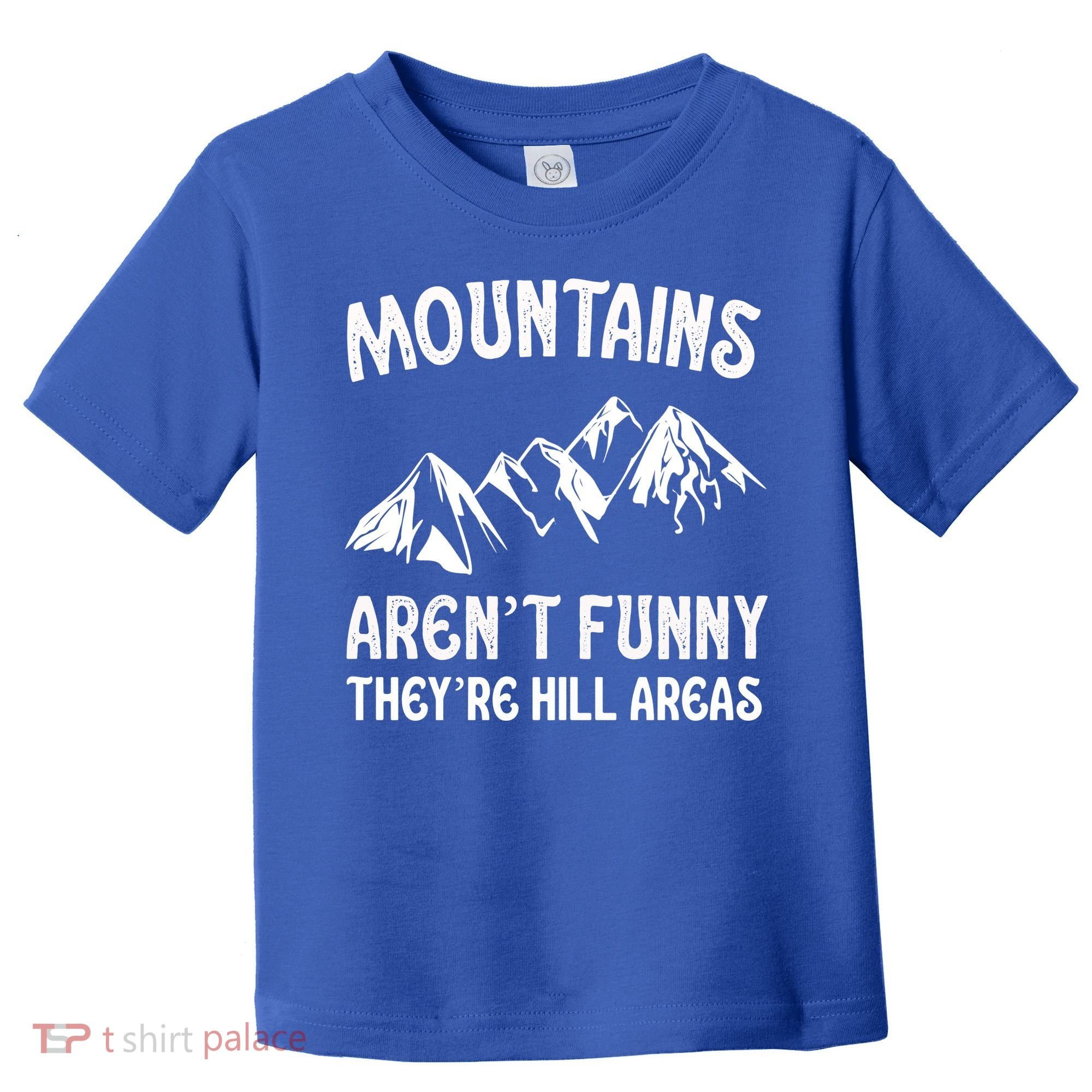 Mountains ArenT Funny TheyRe Hill Areas Funny Hiking Pun Toddler T-Shirt