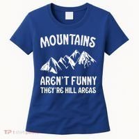 Mountains ArenT Funny TheyRe Hill Areas Funny Hiking Pun Women's T-Shirt thumb 0