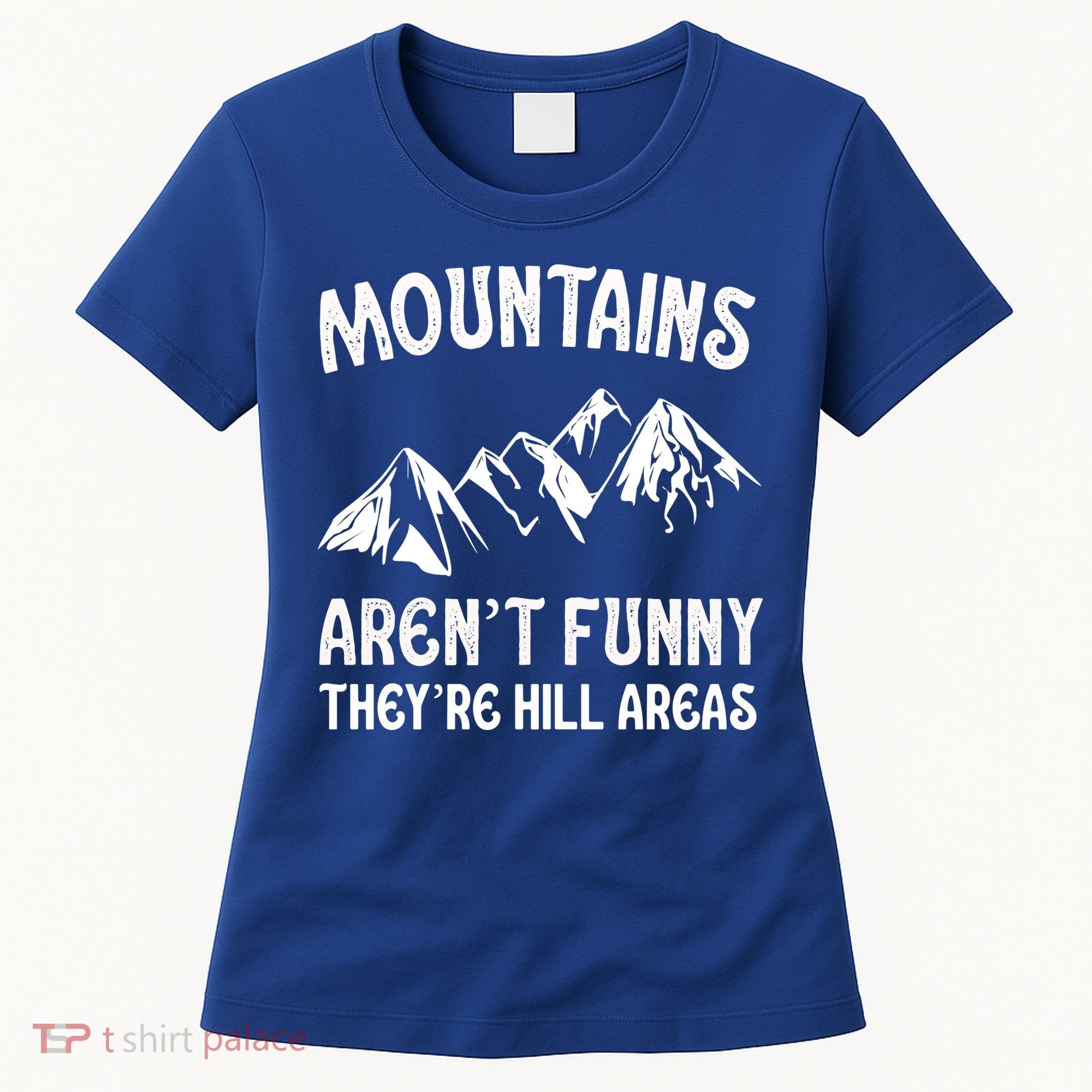 Mountains ArenT Funny TheyRe Hill Areas Funny Hiking Pun Women's T-Shirt