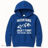 Mountains ArenT Funny TheyRe Hill Areas Funny Hiking Pun Kids Hoodie thumb 0