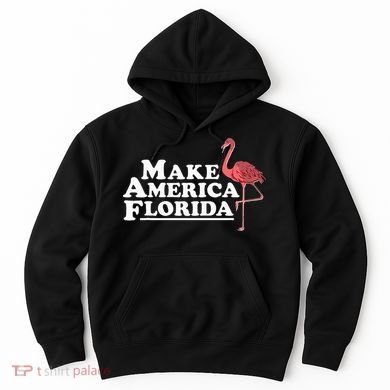 Make America Florida Funny Flamingo Hoodie