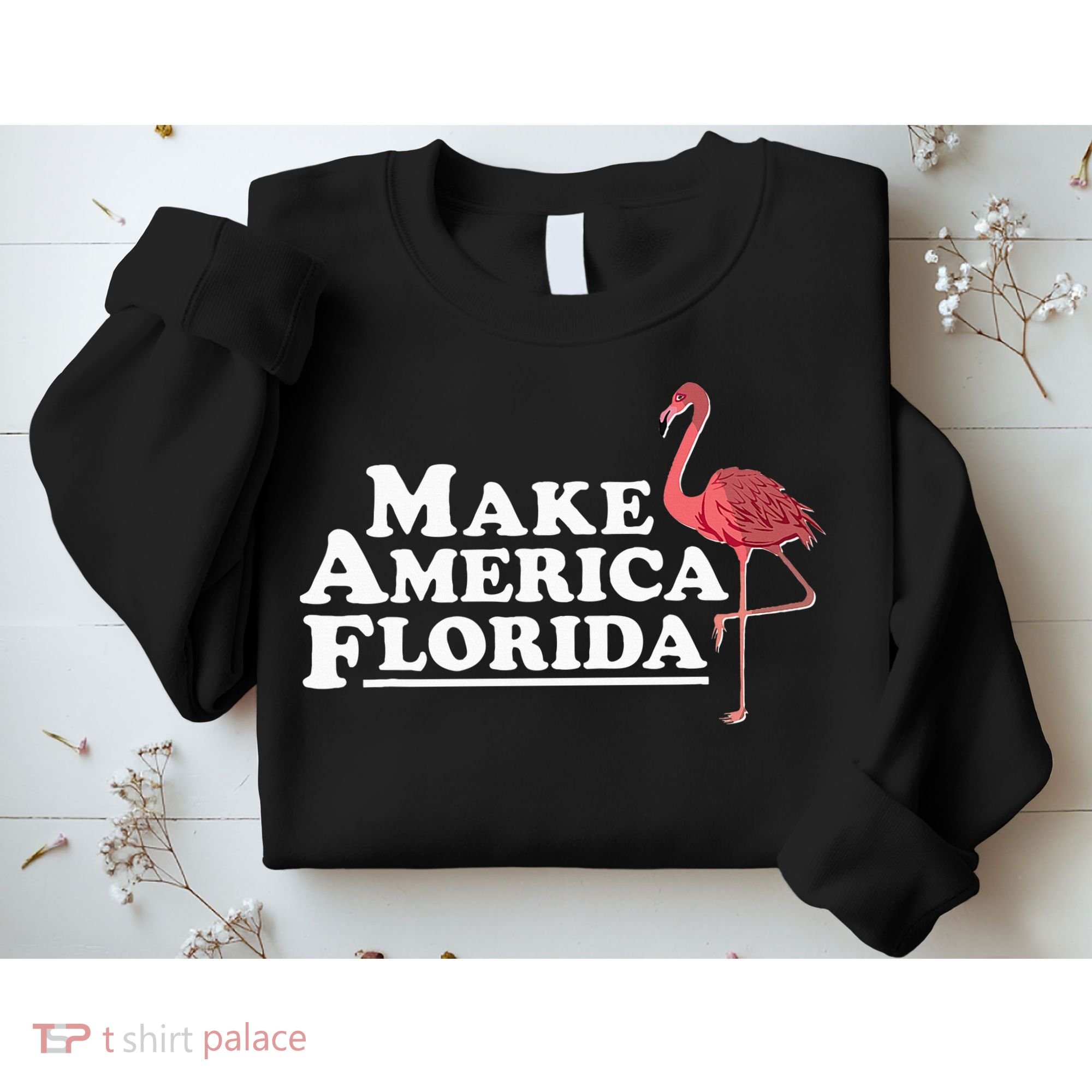 Make America Florida Funny Flamingo Sweatshirt