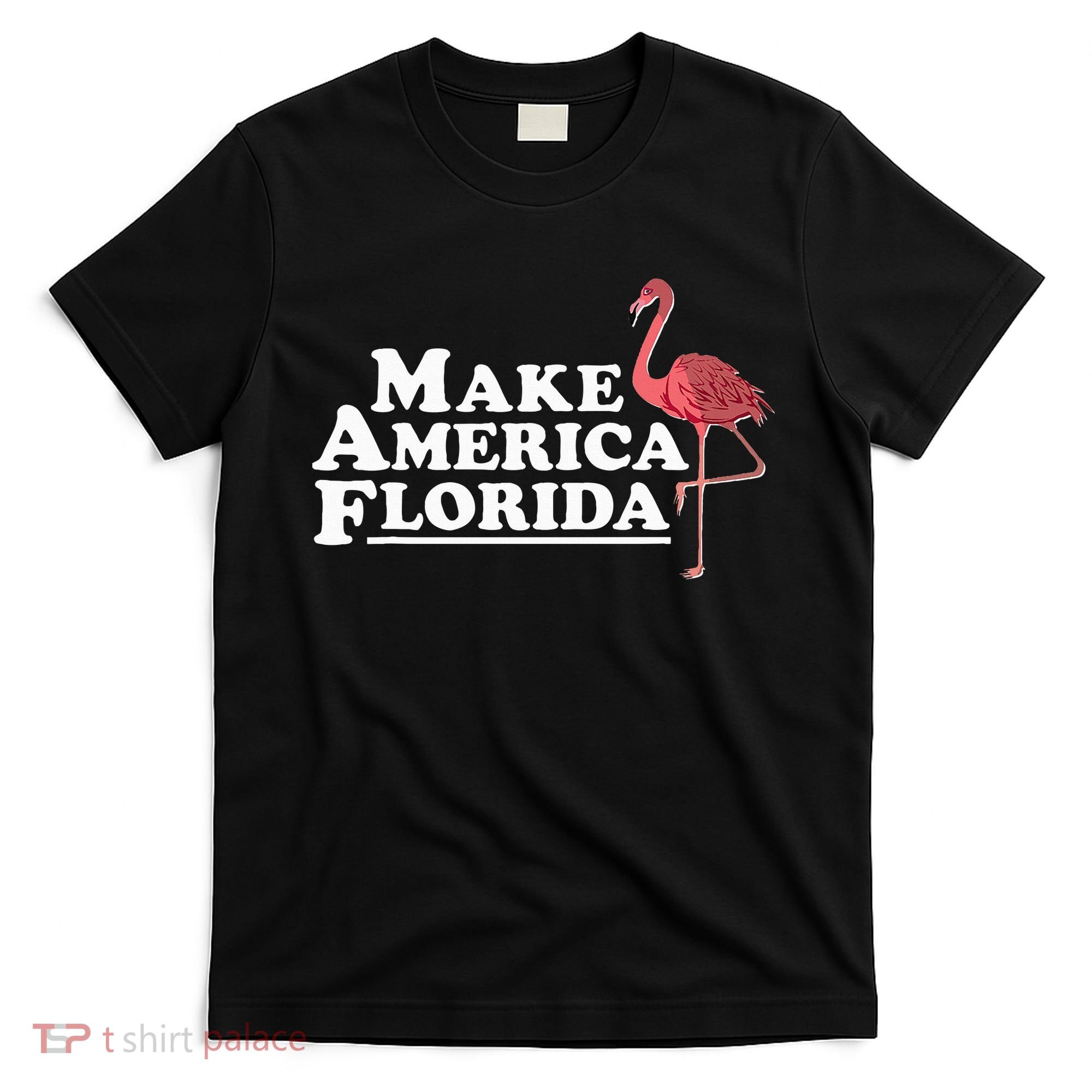 Make America Florida Funny Flamingo T-Shirt