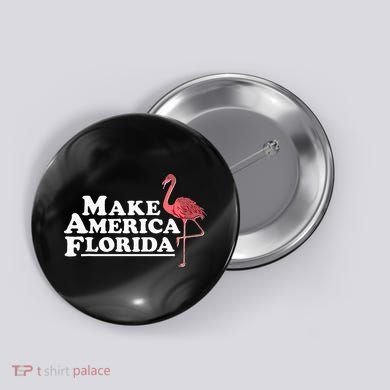 Make America Florida Funny Flamingo Button