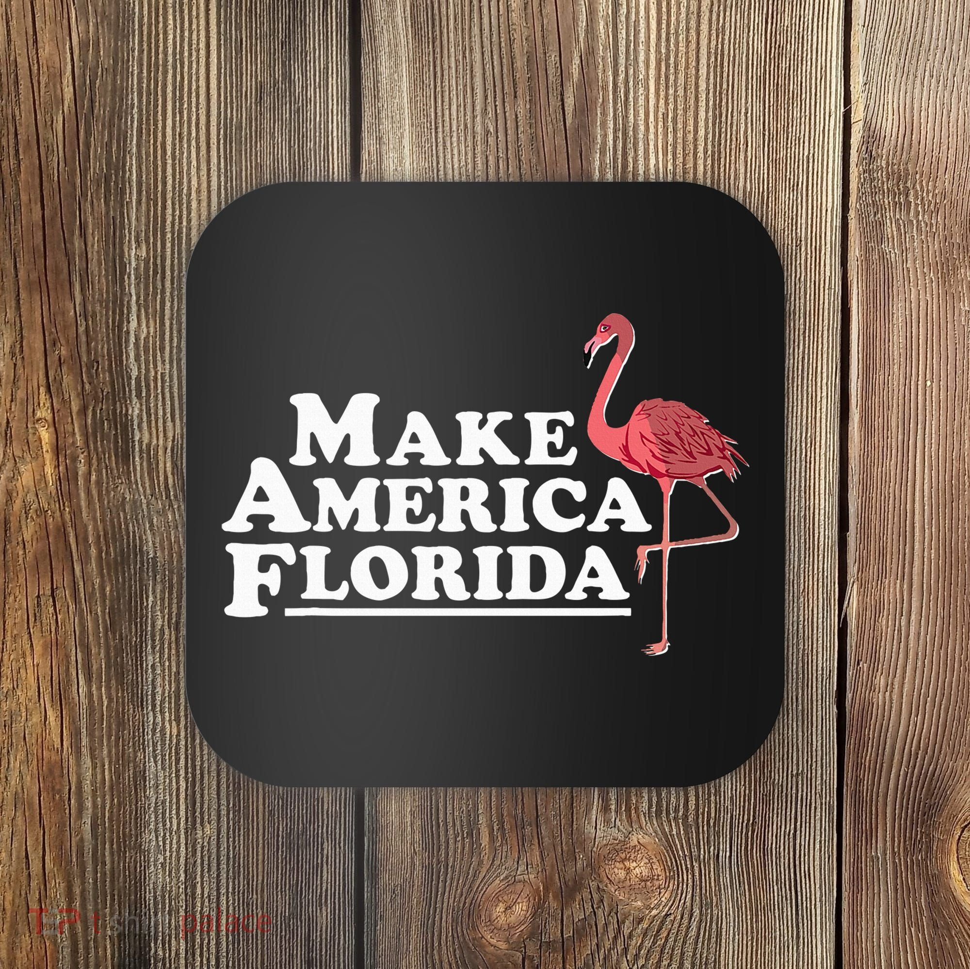 Make America Florida Funny Flamingo Coaster