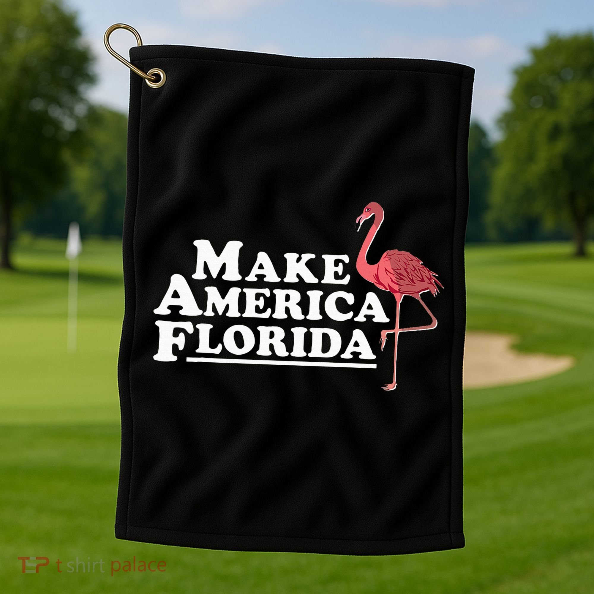 Make America Florida Funny Flamingo Golf Towel