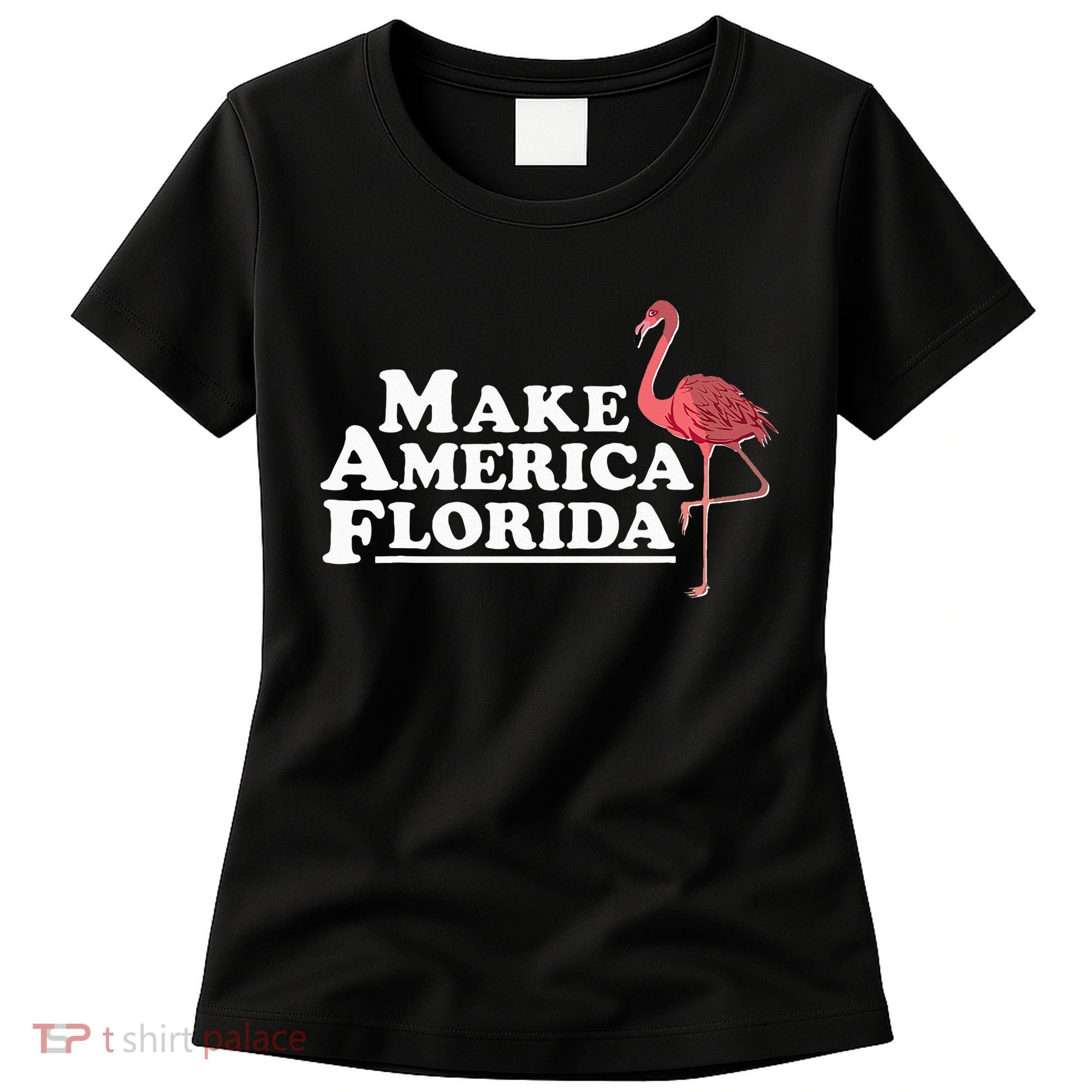 Make America Florida Funny Flamingo Women's T-Shirt